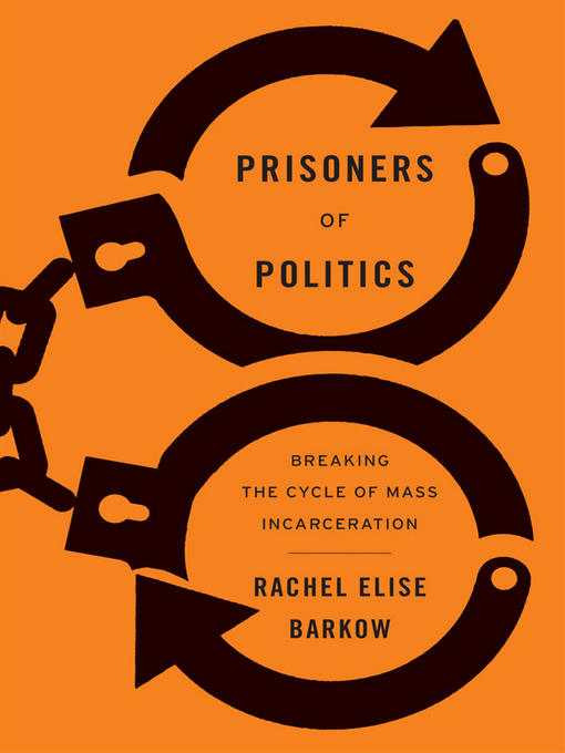 Title details for Prisoners of Politics by Rachel Elise Barkow - Available